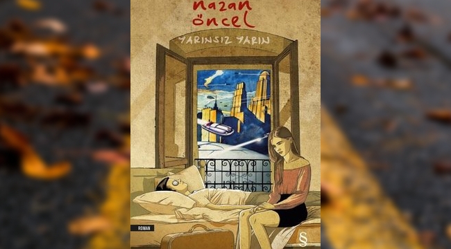 Nazan Öncel'in ilk romanı 'Yarınsız Yarın' yayımlandı...