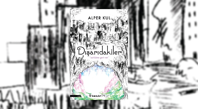 Oyuncu Alper Kul'un ilk romanı 'Dışarıdakiler' raflardaki yerini aldı