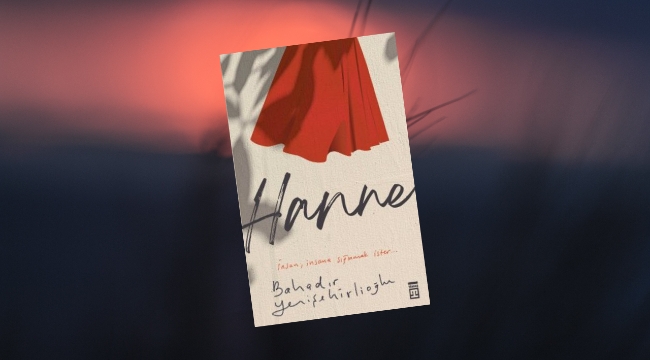 Sancılı bir dönüşümün romanı: Hanne 