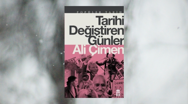 Tarihi değiştiren günler bu kitapta...