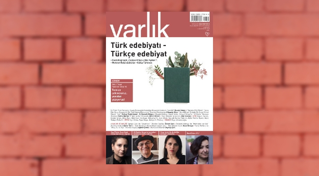 Varlık dergisinin yeni sayısından... Türk edebiyatı-Türkçe edebiyat