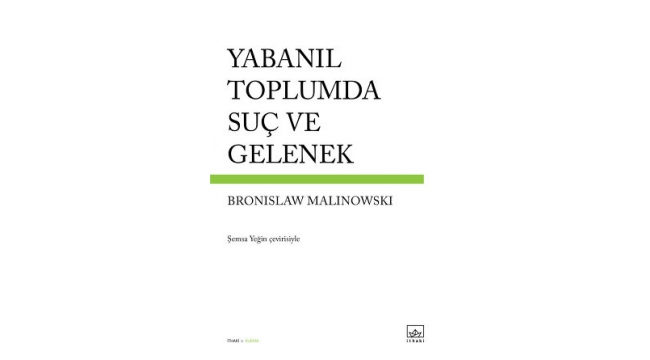 Malinowski'den 'Yabanıl Toplumda Suç ve Gelenek'