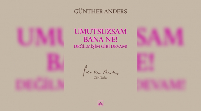 Günther Anders'in "Günlükler"i ilk kez Türkçede