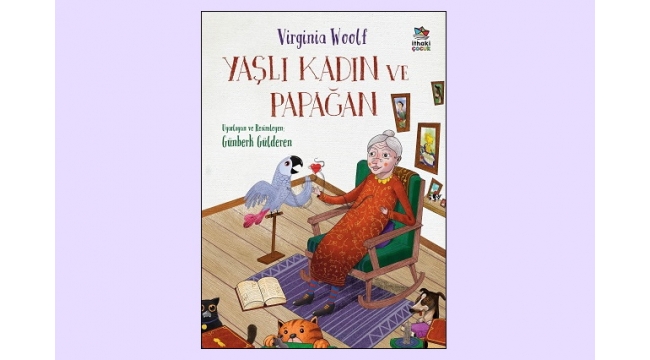 Virginia Woolf'un 'Yaşlı Kadın ve Papağan' kitabı okurlarla buluşuyor