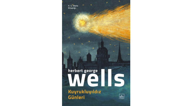 Sınıf çelişkilerinden kuyruklu yıldıza uzanan bir Wells romanı 