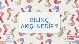 Bilinç akışı nedir?