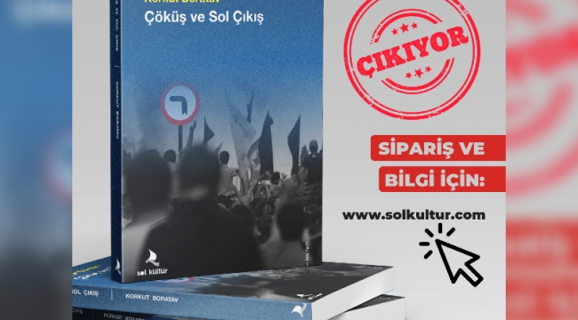 Korkut Boratav'ın 'Çöküş ve Sol Çıkış' kitabı SOL Kültür Yayınları'ndan çıkıyor