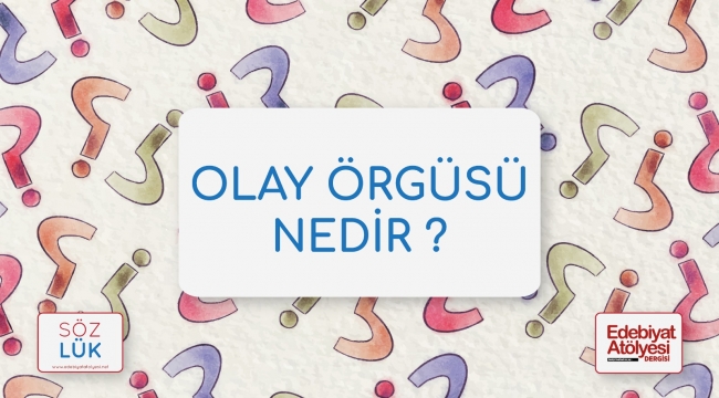 Olay Örgüsü nedir?