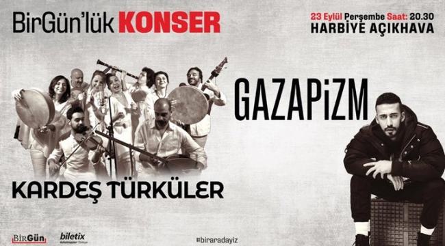 Kardeş Türküler ve Gazapizm'in sahne alacağı BirGün'lük Konser, 23 Eylül'de Harbiye'de!