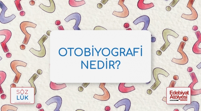 Otobiyografi nedir?