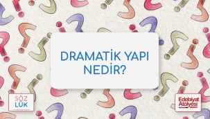 SÖZLÜK/Senaryoda dramatik yapı nedir?