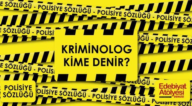 Kriminolog kime denir?