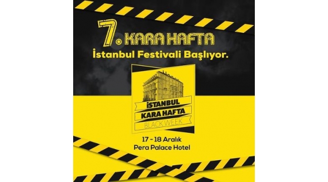 7.Kara Hafta İstanbul Festivali 17-18 Aralık'ta Pera Palace Hotel'de