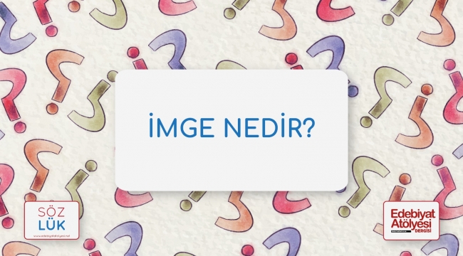 Edebiyatta imge nedir?