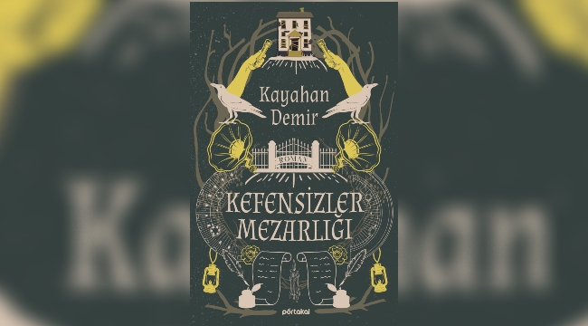 Kayahan Demir'den ödüllü bir roman: Kefensizler Mezarlığı