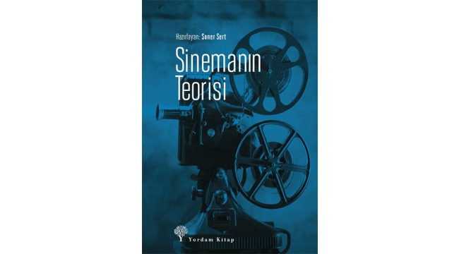 Sinemaya ilgi duyanlar için bir başucu kaynağı: Sinemanın Teorisi