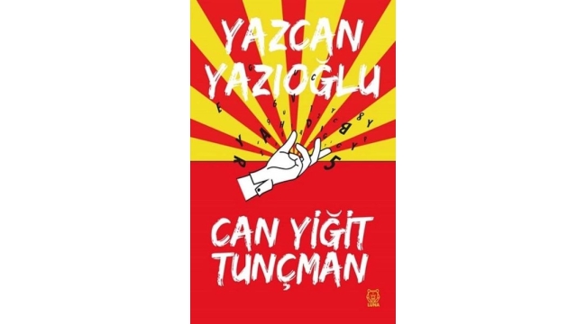 Macera, mücadele ve yazı üzerine bir roman: Yazcan Yazıoğlu