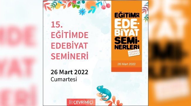 15. Eğitimde Edebiyat Semineri, 26 Mart'ta