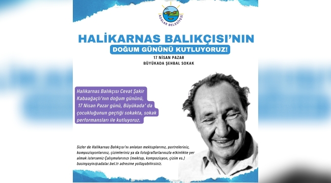 Adalar Belediyesi Halikarnas Balıkçısı'nın doğum gününü kutluyor