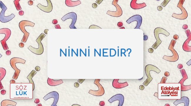 Ninni nedir?