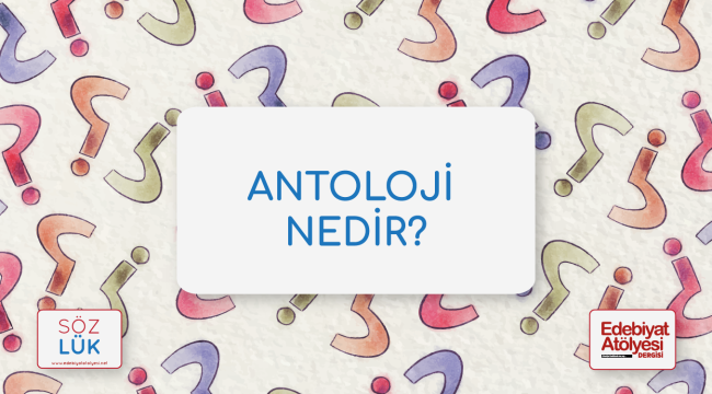 Antoloji Nedir?