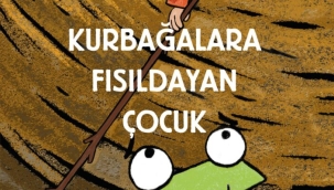 Kurbağalara Fısıldayan Çocuk raflarda